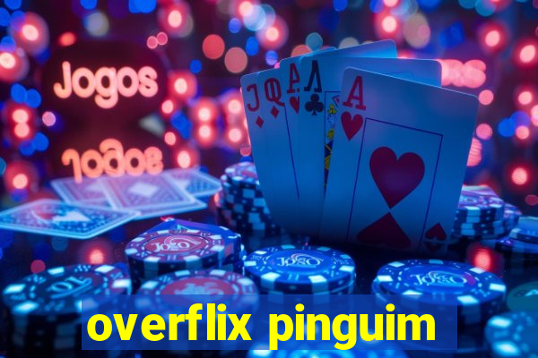 overflix pinguim